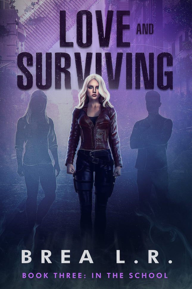 Love and Surviving: Book 3 In School